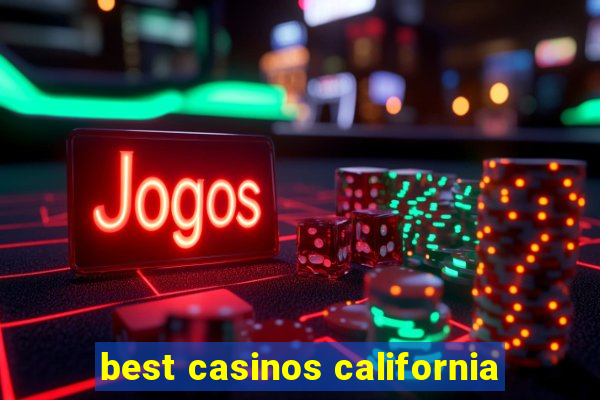 best casinos california