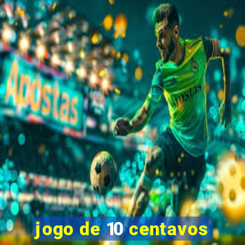 jogo de 10 centavos