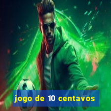 jogo de 10 centavos