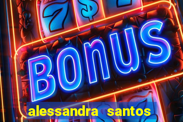 alessandra santos pregadora biografia