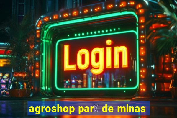 agroshop par谩 de minas