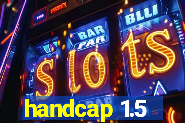 handcap 1.5