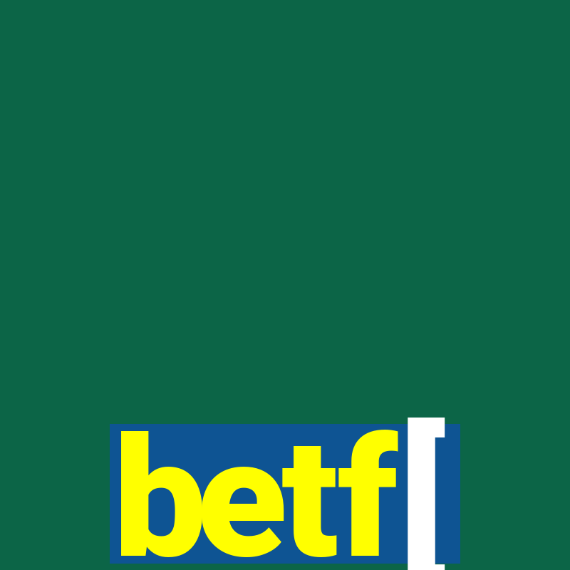 betf[