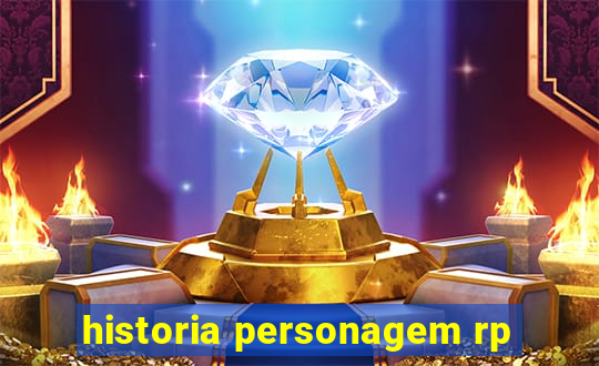 historia personagem rp