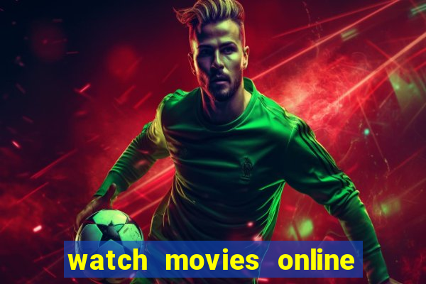 watch movies online for free