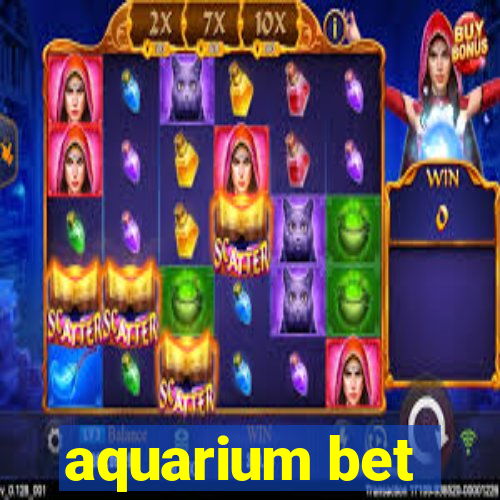 aquarium bet