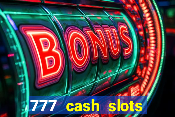 777 cash slots paga mesmo