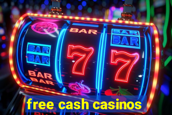 free cash casinos