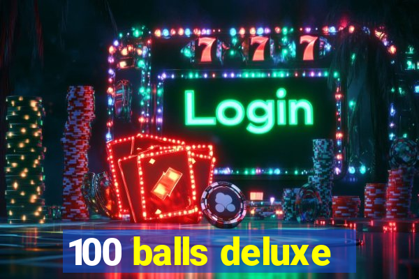 100 balls deluxe