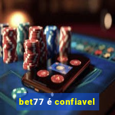 bet77 é confiavel