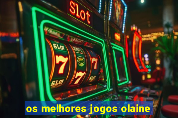 os melhores jogos olaine