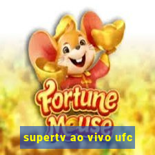 supertv ao vivo ufc