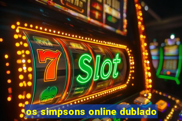 os simpsons online dublado