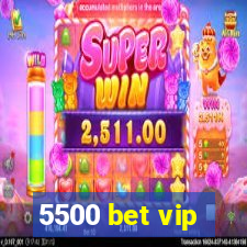 5500 bet vip