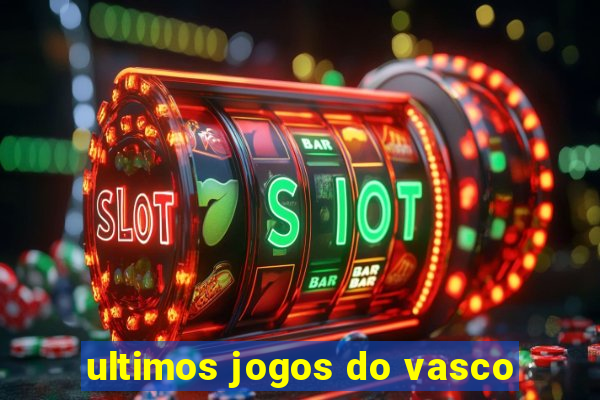 ultimos jogos do vasco