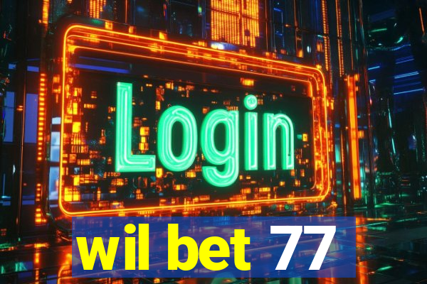 wil bet 77