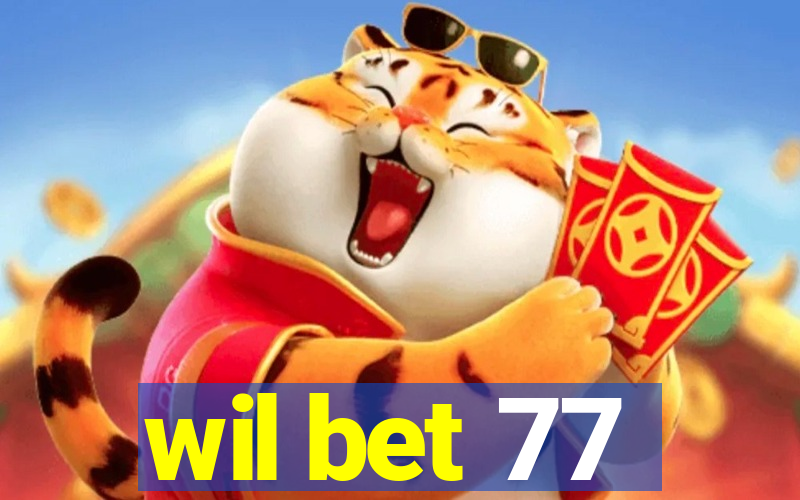 wil bet 77