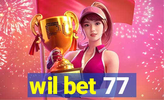 wil bet 77