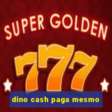 dino cash paga mesmo