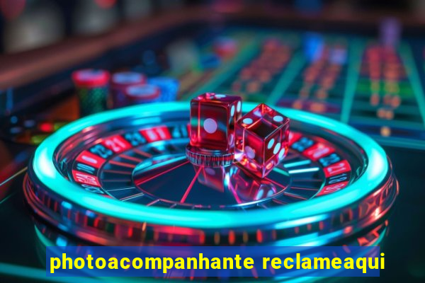 photoacompanhante reclameaqui