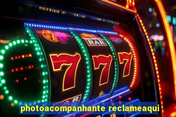 photoacompanhante reclameaqui