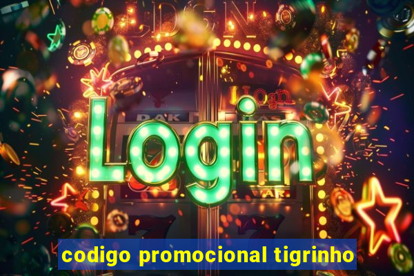 codigo promocional tigrinho