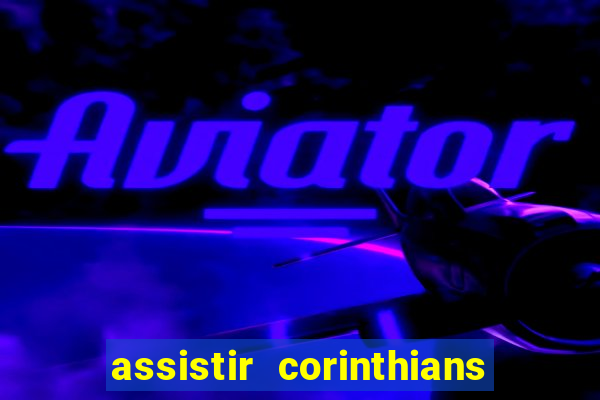 assistir corinthians fut max