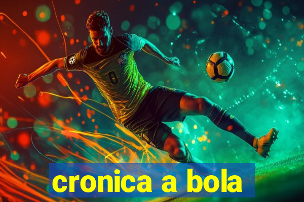 cronica a bola