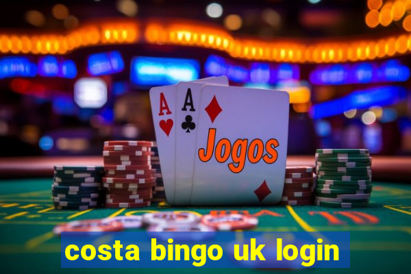 costa bingo uk login