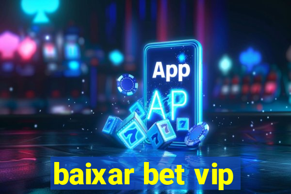 baixar bet vip