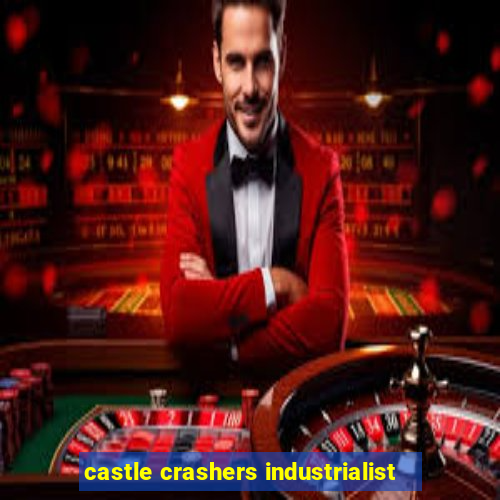 castle crashers industrialist