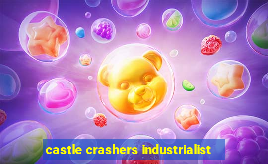 castle crashers industrialist