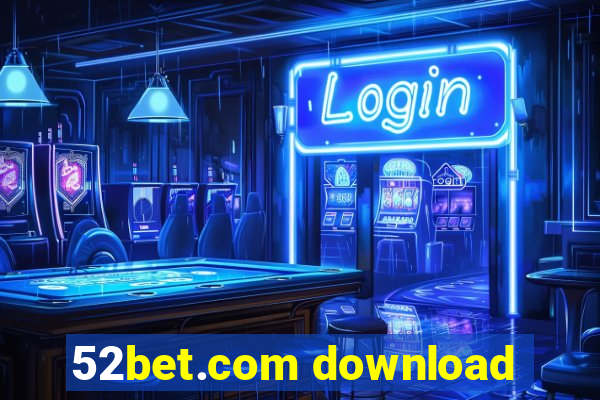 52bet.com download