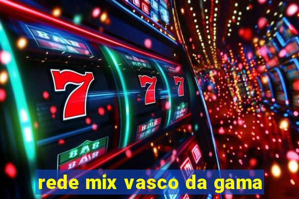 rede mix vasco da gama