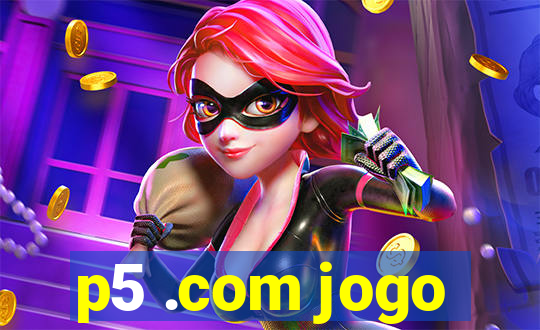 p5 .com jogo