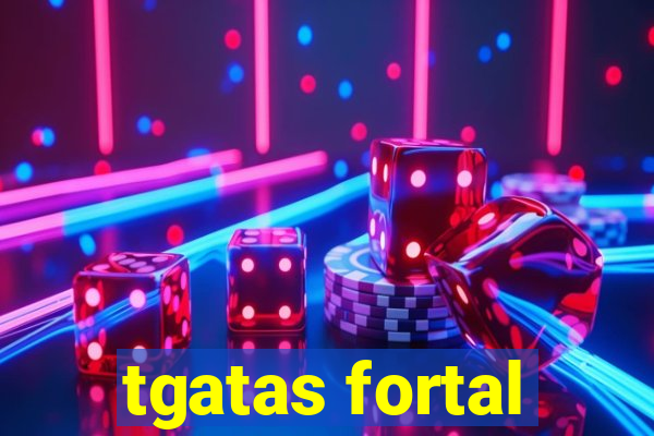 tgatas fortal