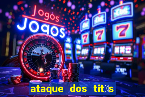 ataque dos tit茫s filme online dublado