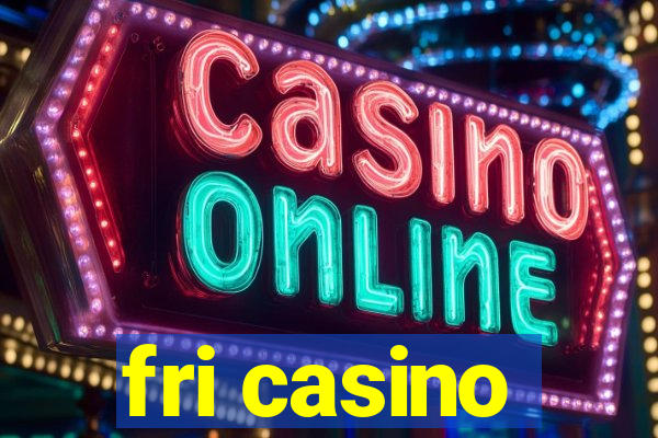 fri casino