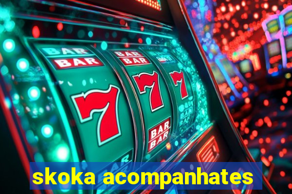 skoka acompanhates