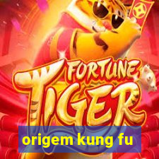 origem kung fu