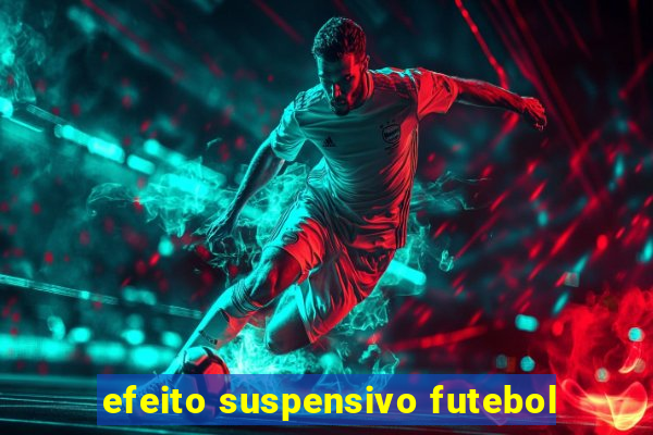 efeito suspensivo futebol