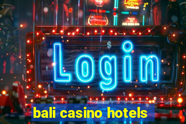 bali casino hotels