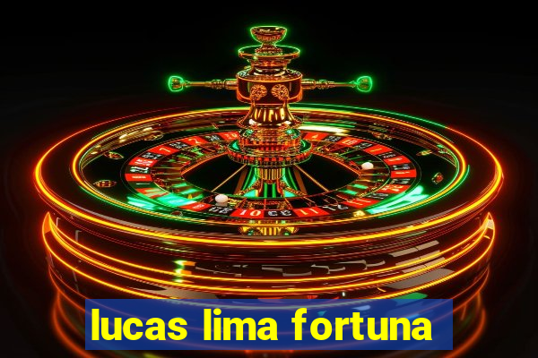 lucas lima fortuna