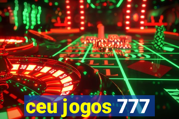 ceu jogos 777