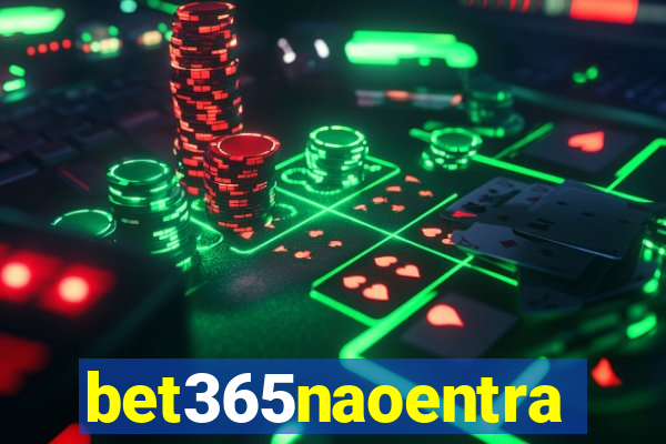 bet365naoentra