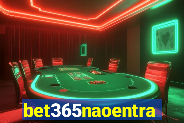 bet365naoentra