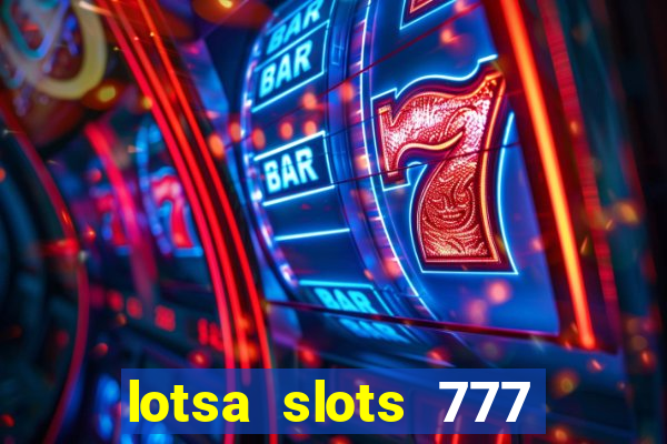 lotsa slots 777 paga mesmo