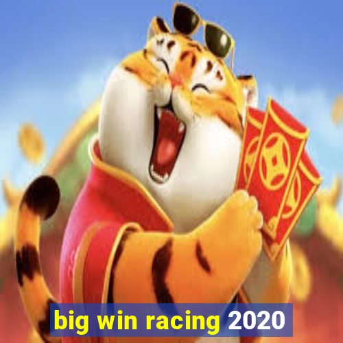 big win racing 2020