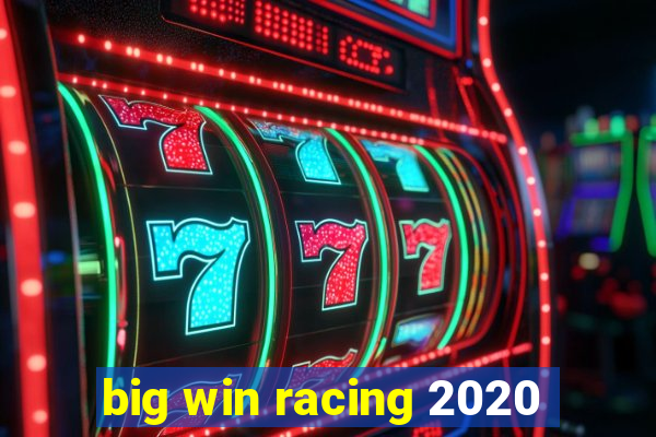 big win racing 2020