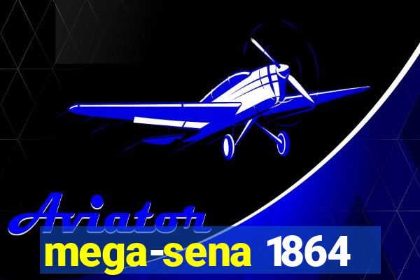 mega-sena 1864